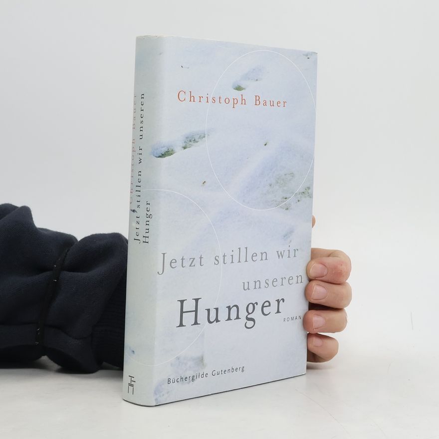 Christoph Bauer Jetzt stillen wir unseren Hunger