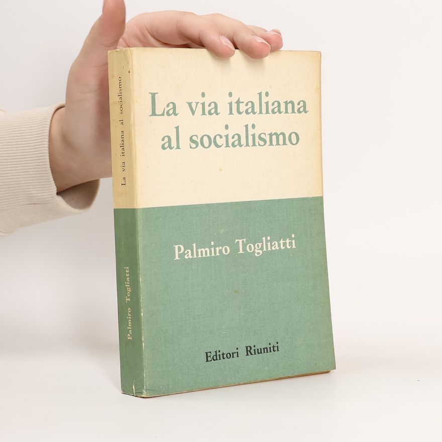 Palmiro Togliatti La via italiana al socialismo