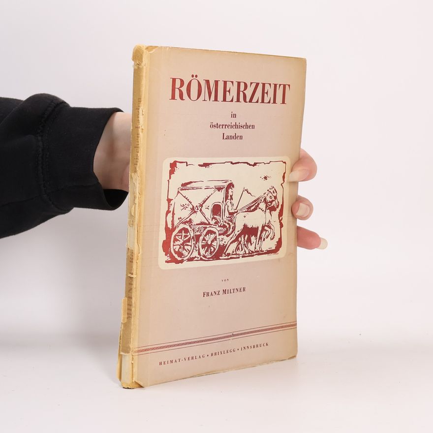 Franz Miltner Römerzeit in Österreichischen Landen