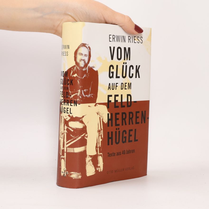 Erwin Riess Vom Glück auf dem Feldherrenhügel