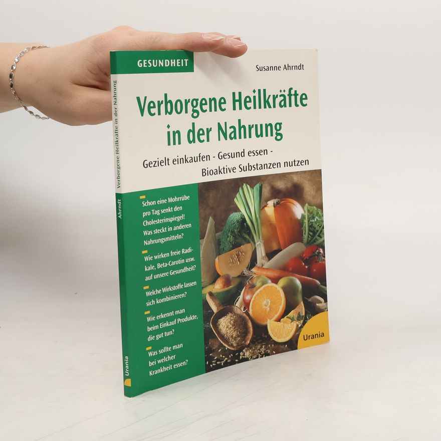 Susanne Ahrndt Verborgene Heilkräfte in der Nahrung