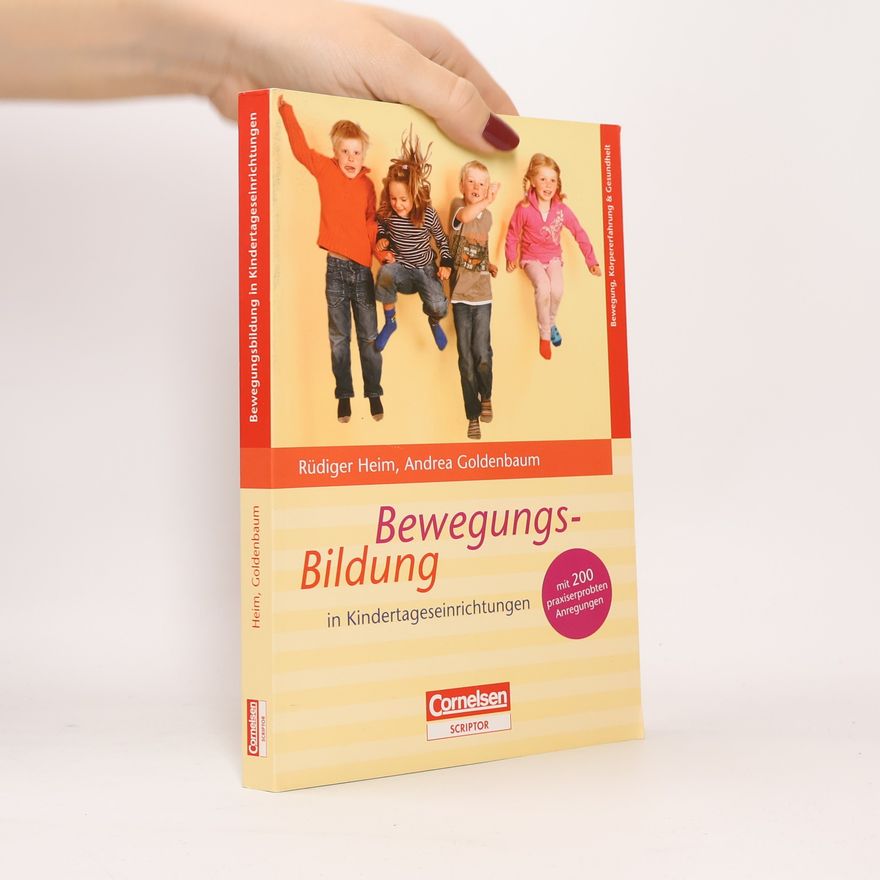 Rüdiger Heim Bewegungsbildung in Kindertageseinrichtungen