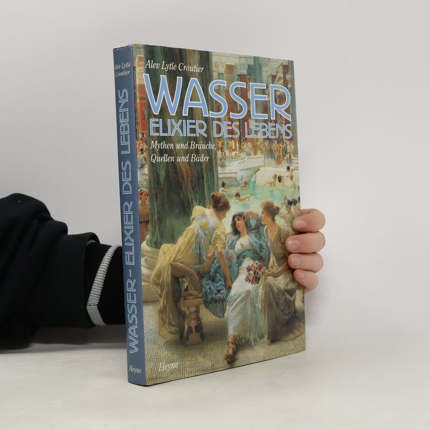 Alev Lytle Croutier Wasser, Elixier des Lebens