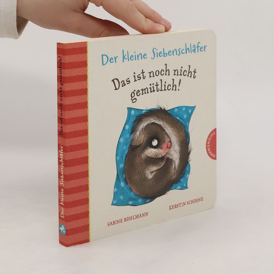 Sabine Bohlmann Der kleine Siebenschläfer - das ist noch nicht gemütlich!