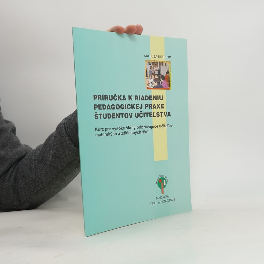 Carolyn Rutsch Krok za krokom: Príručka k riadeniu pedagogickej praxe študentov učiteľstva