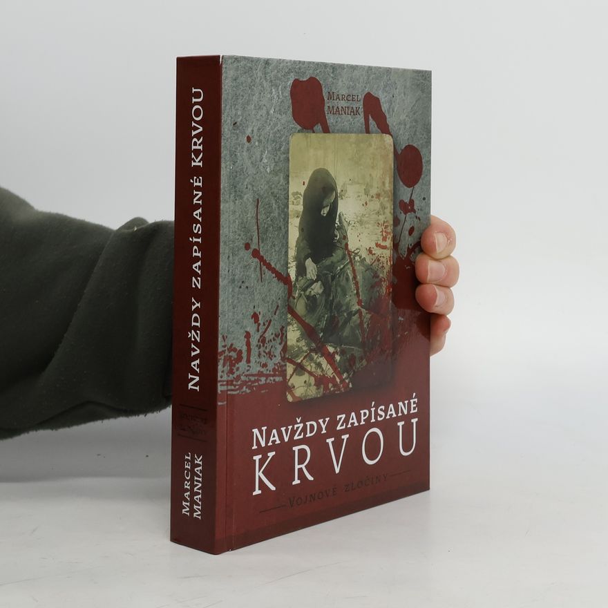 Marcel Maniak Navždy zapísané krvou: Vojnové zločiny