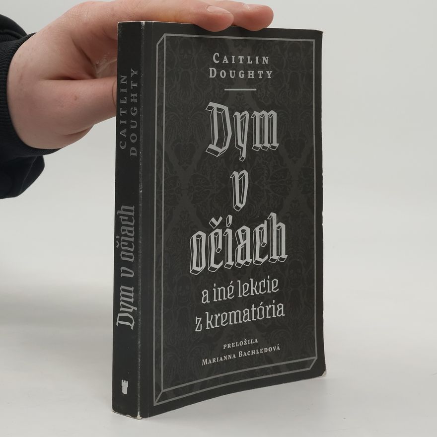 Caitlin Doughty Dym v očiach a iné lekcie z krematoria