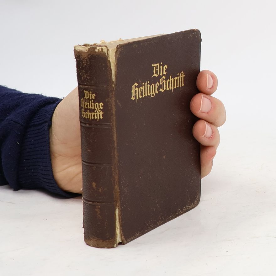 Various authors Die Bibel oder die ganze Heilige Schrift des Alten u. leuen Testaments nach der deutschen Übersetzung D. Martin Luthers