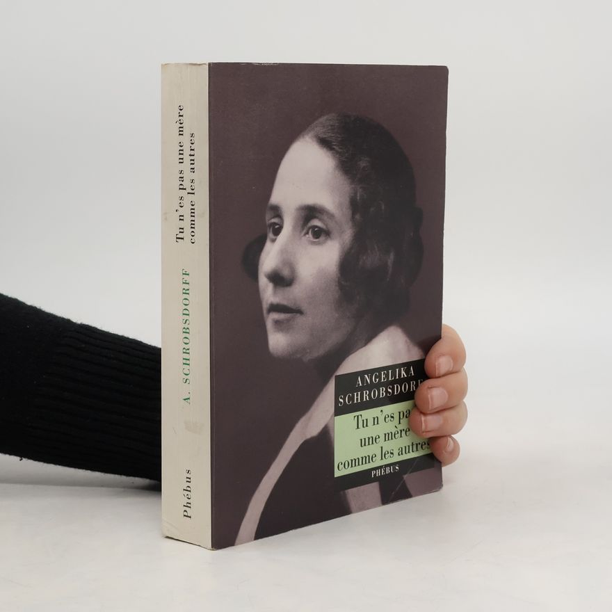 Angelika Schrobsdorff Tu n'es pas une mère comme les autres