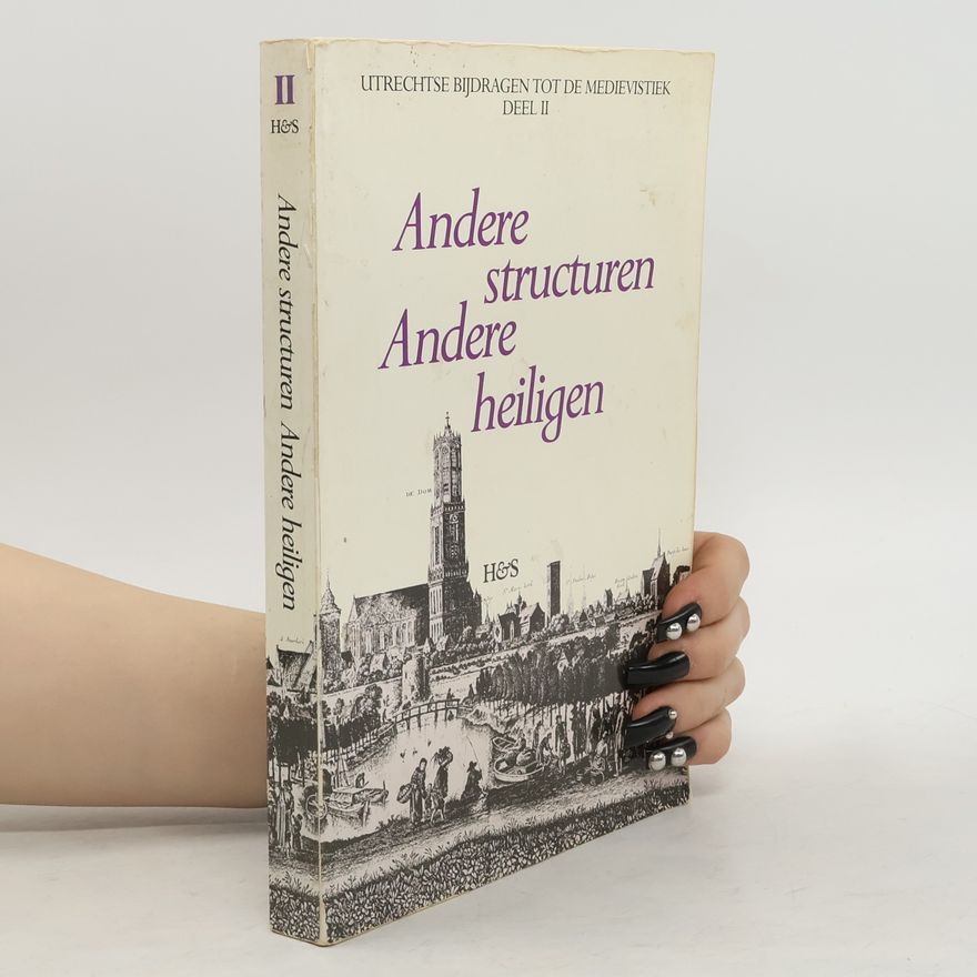 René Ernst Victor Stuip Utrechtse bijdragen tot de mediëvistiek - 2: Andere structuren, andere heiligen