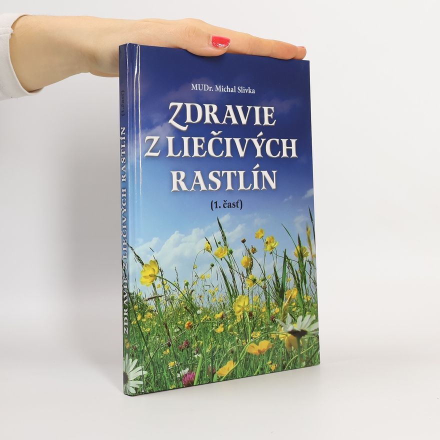 Michal Slivka Zdravie z liečivých rastlín (1. část)