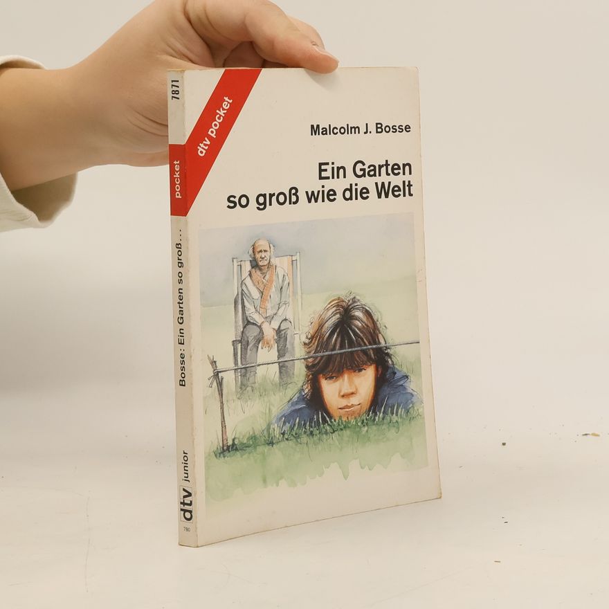 Malcolm J. Bosse Ein Garten so groß wie die Welt