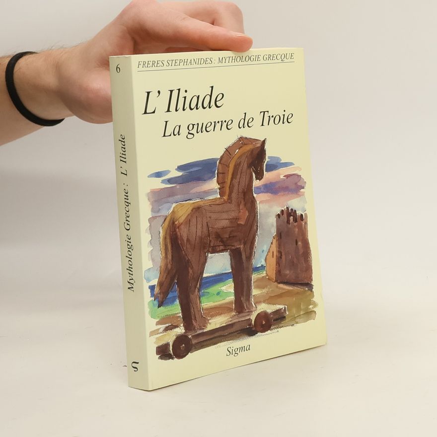 Menelaos Stephanides Mythologie grecque - 6: L'Iliade, la guerre de Troie