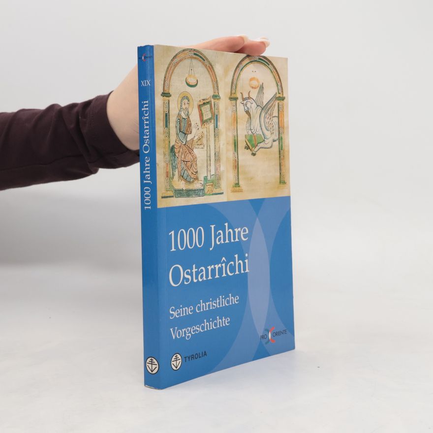 Kolektiv autorů 1000 Jahre Ostarrîchi - seine christliche Vorgeschichte