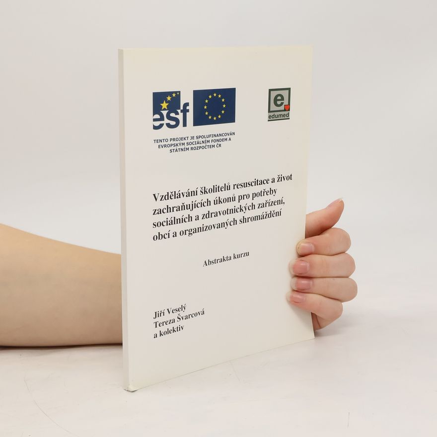 Collectif d'auteurs Vzdělávání školitelů resuscitace a život zachraňujících úkonů pro potřeby sociálních a zdravotnických zařízení, obcí a organizovaných shromáždění: Abstrakta kurzu