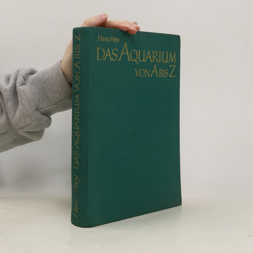 Hans-Jost Frey Das Aquarium von A bis Z