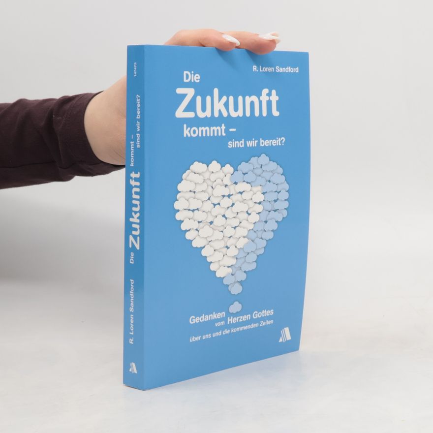 R. Loren Sandford Die Zukunft kommt - sind wir bereit?