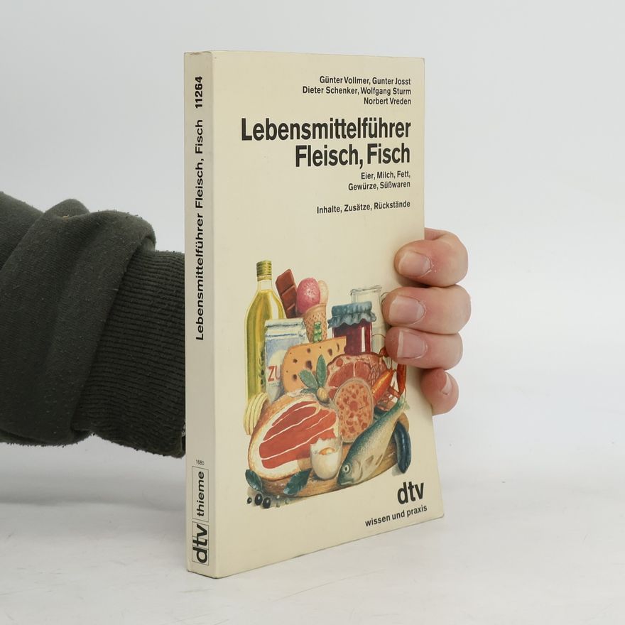 Dieter Schenker Lebensmittelführer Fleisch, Fisch, Eier, Milch, Fett, Gewürze, Süßwaren. Inhalte, Zusätze, Rückstände.