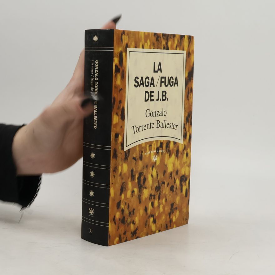 Gonzalo Torrente Ballester Narrativa Actual - 30: La Saga/Fuga de J.B.