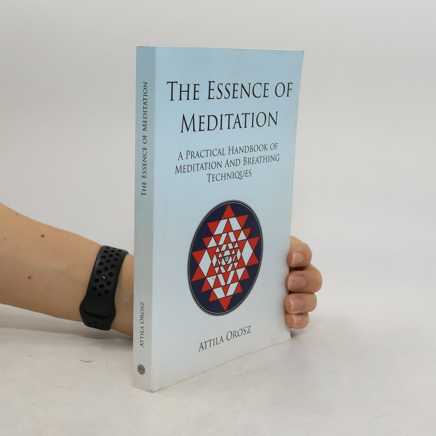 Attila Orosz The Essence of Meditation