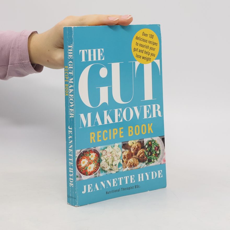 Jeannette Hyde The Gut Makeover. Recipe Book