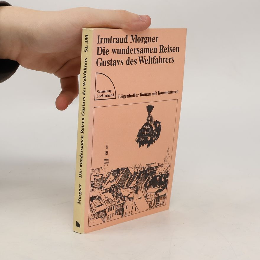Irmtraud Morgner Die wundersamen Reisen Gustavs des Weltfahrers