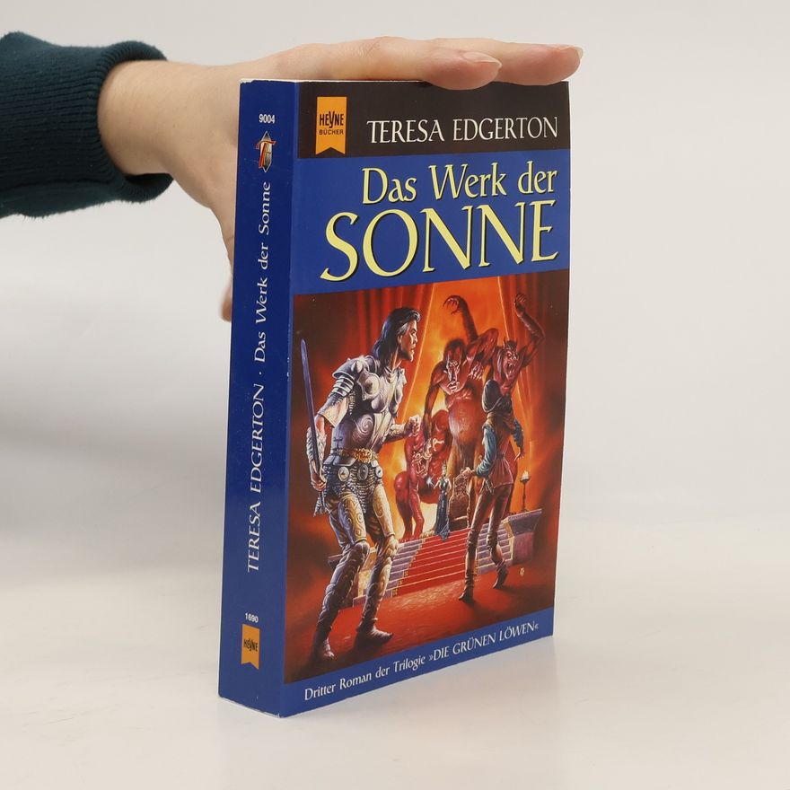 Teresa Edgerton Das Werk der Sonne. 3. Roman der Trilogie 'Die grünen Löwen'.