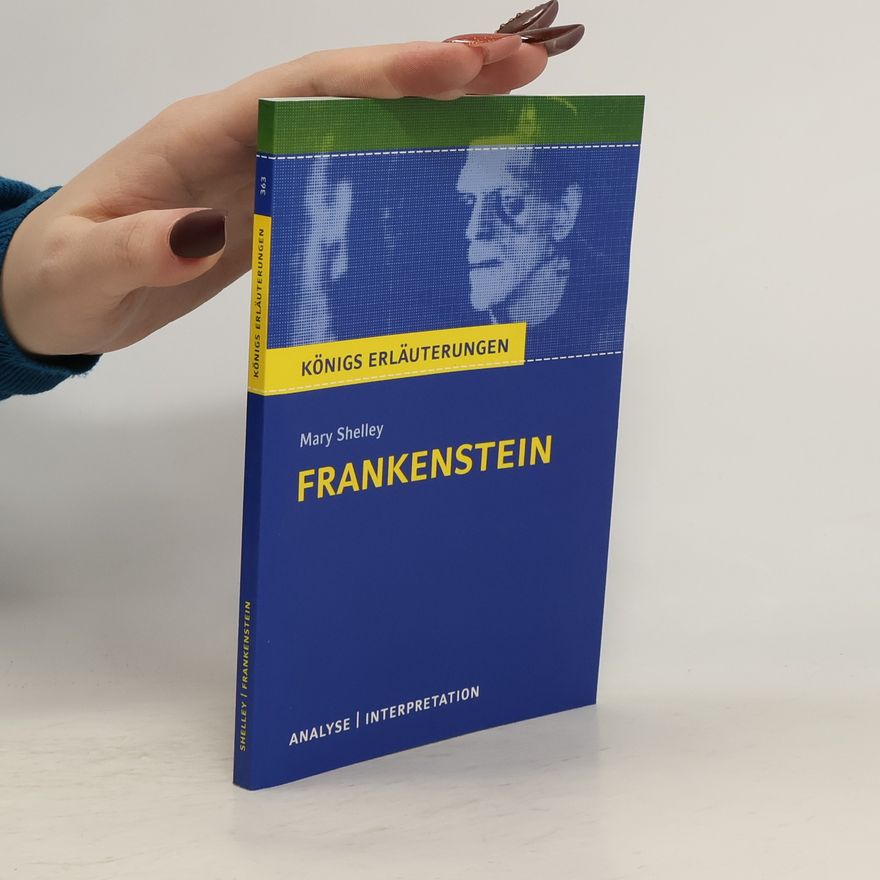 Mary Shelley Frankenstein. Textanalyse und Interpretation