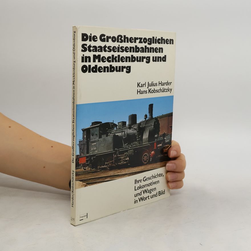 Karl Julius Harder Die Grossherzoglichen Staatseisenbahnen in Mecklenburg und Oldenburg