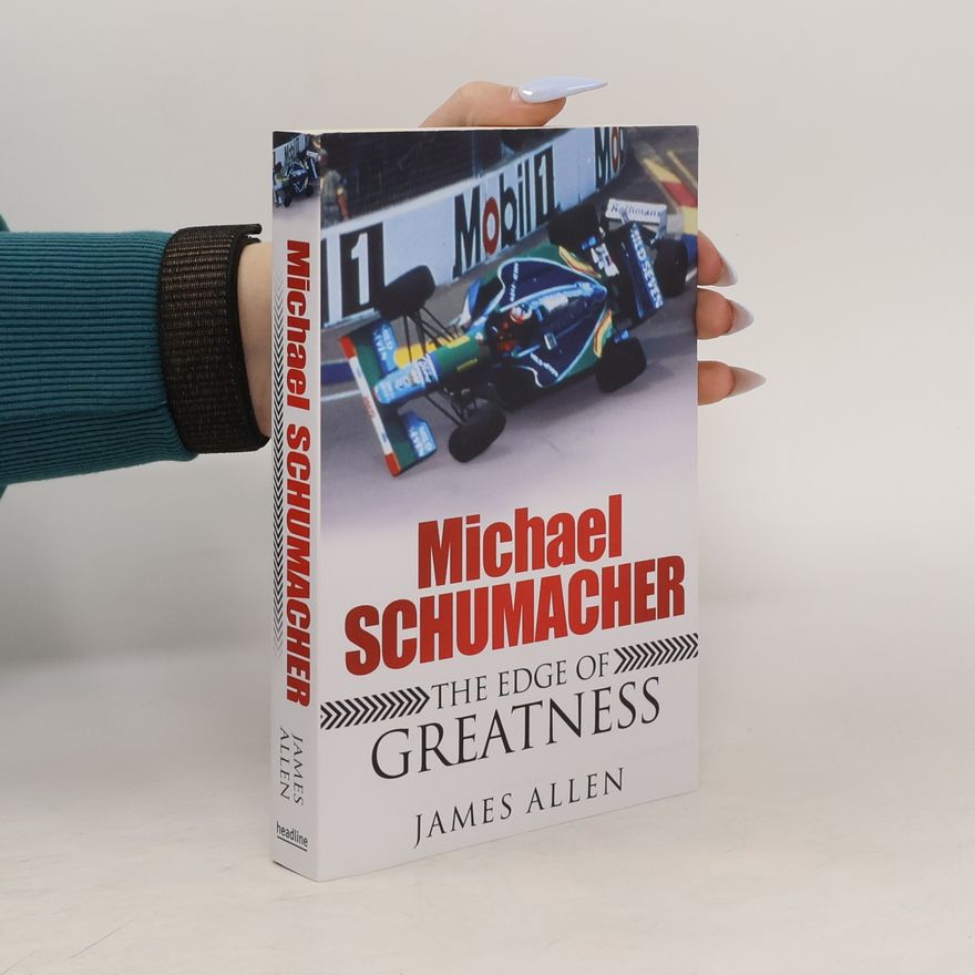 James Allen Michael Schumacher: The Edge of Greatness