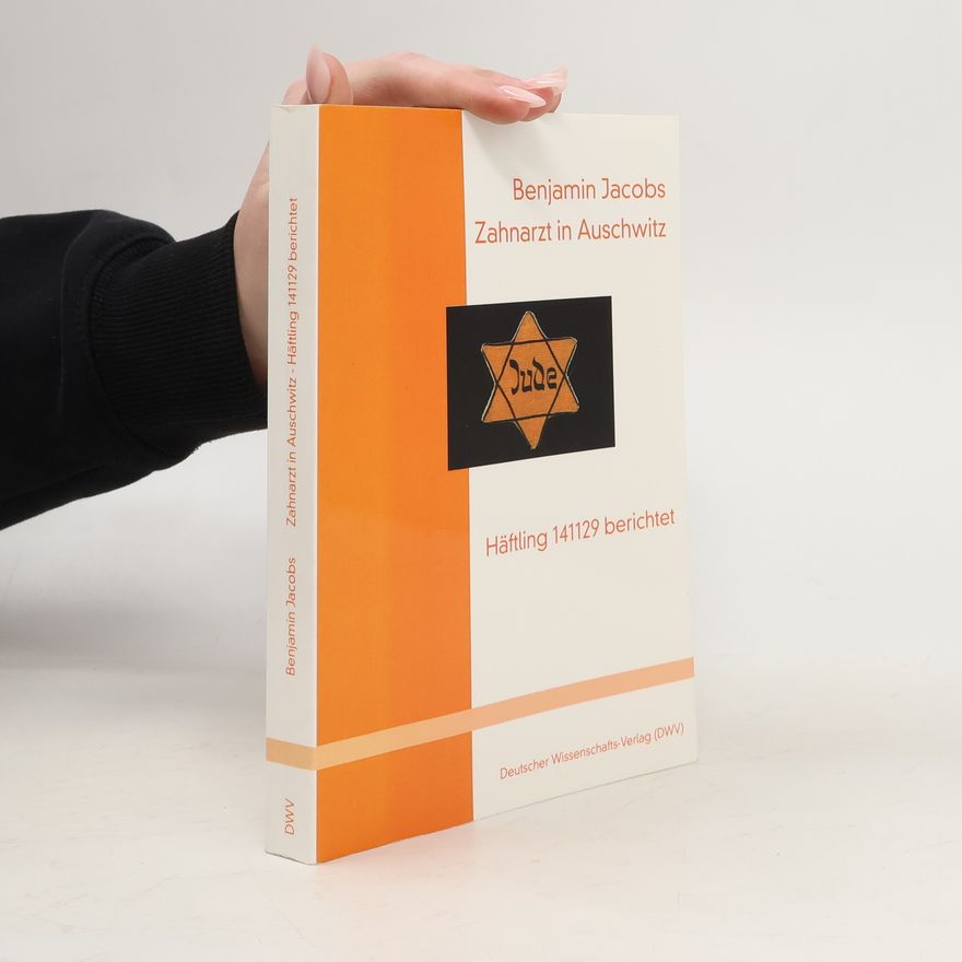 Benjamin Jacobs Zahnarzt in Auschwitz