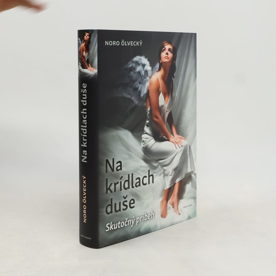 Noro Ölvecký Na krídlach duše : skutočný príbeh