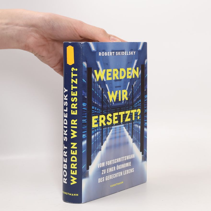 Robert Skidelsky Werden wir ersetzt?
