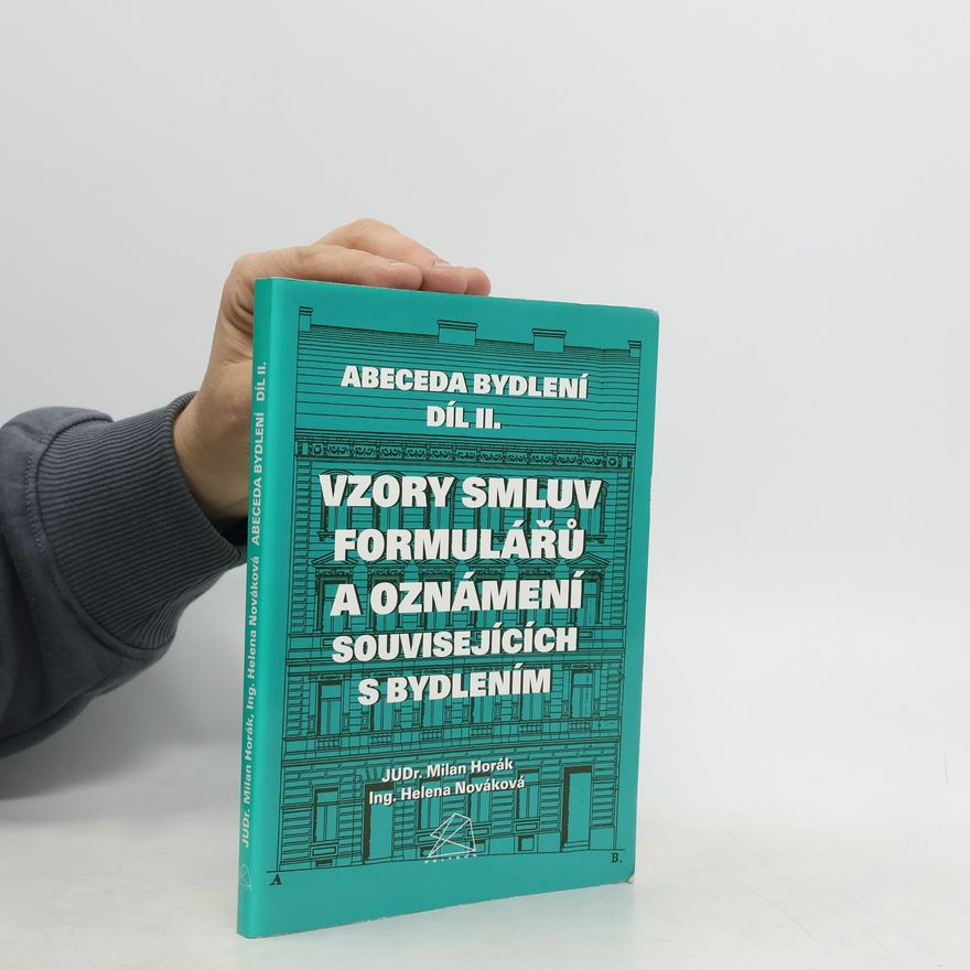 Milan Horák Abeceda bydlení: Vzory smluv, formulářů a oznámení souvisejících s bydlením Díl II.