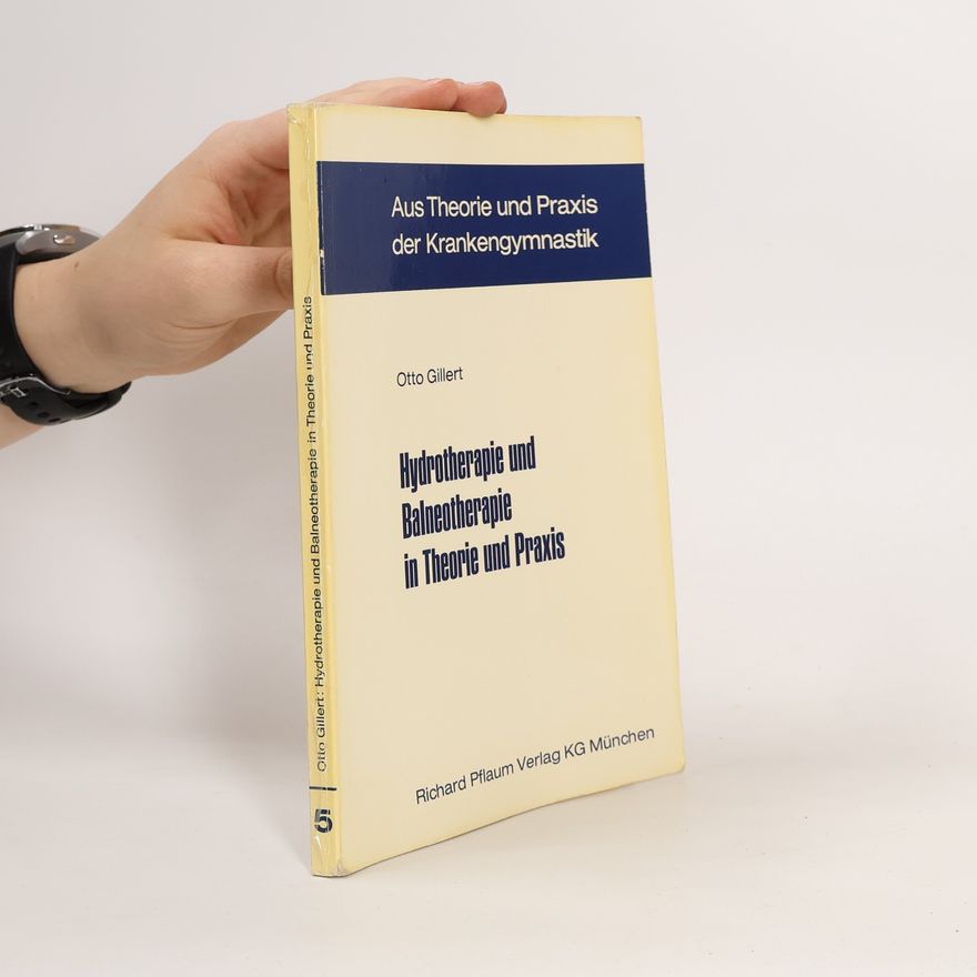Otto Gillert Hydrotherapie und Balneotherapie in Theorie und Praxis