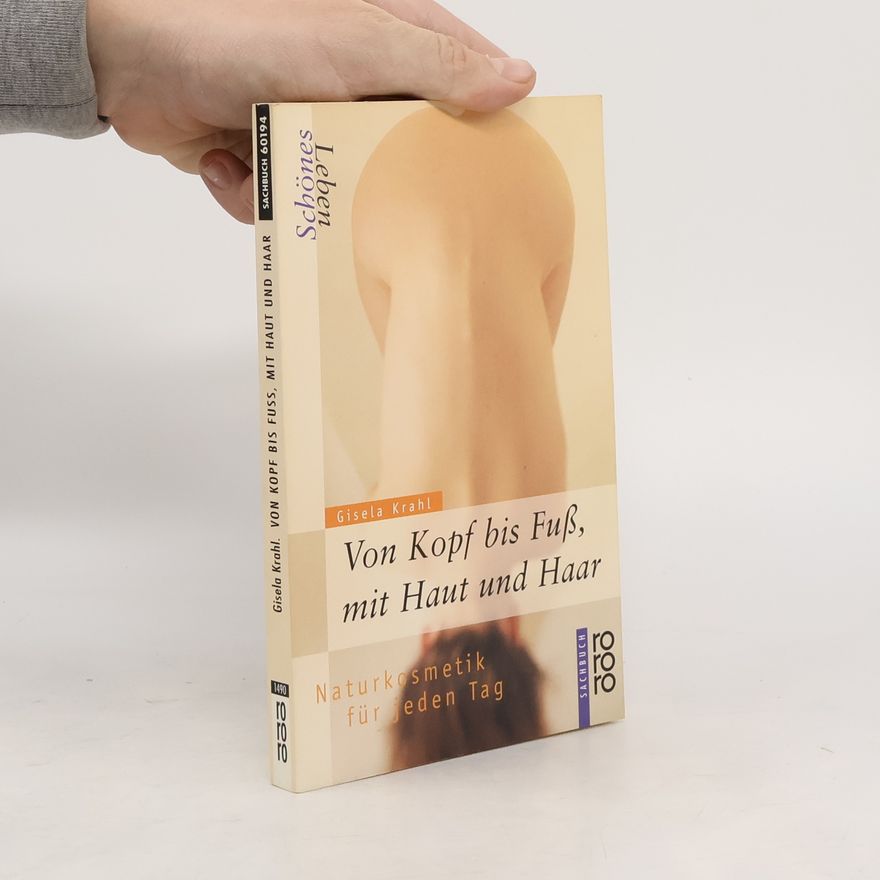 Gisela Krahl Schönes Leben - von Kopf bis Fuß, mit Haut und Haar