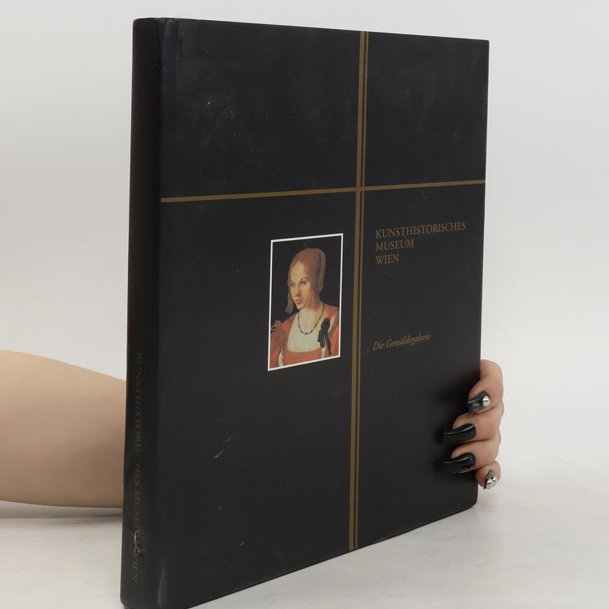 Various authors Kunsthistorisches Museum Wien. Die Gemäldegalerie