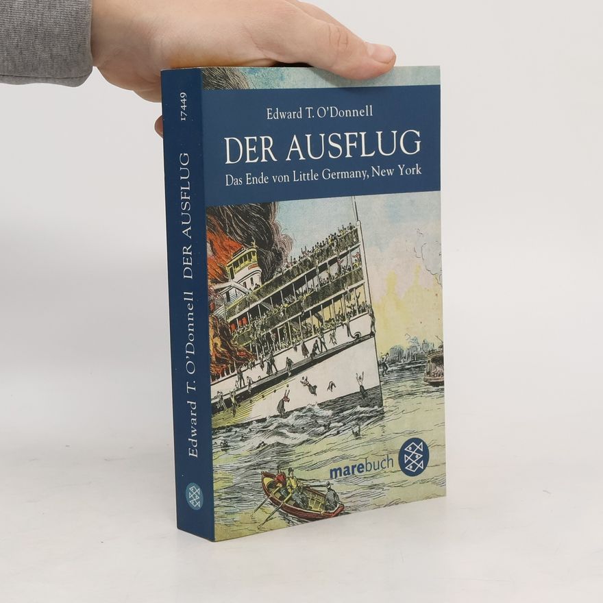 Edward T O'Donnell Der Ausflug. Das Ende von Little Germany, New York