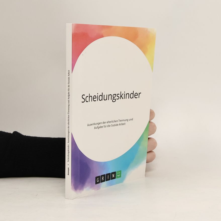 Autorenkollektiv Scheidungskinder. Auswirkungen der elterlichen Trennung und Aufgabe für die Soziale Arbeit