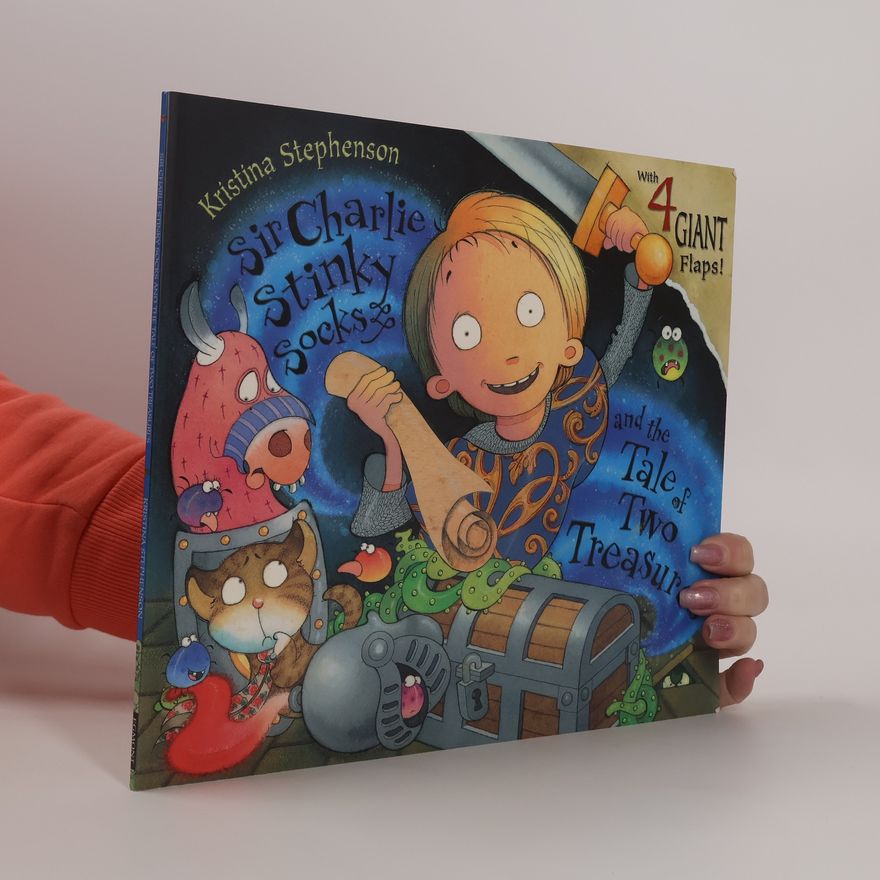Kristina Stephenson Sir Charlie Stinky Socks and the Tale of Two Treasures. With 4 Giant Flaps