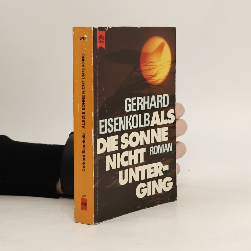 Gerhard Eisenkolb Als die Sonne nicht unterging
