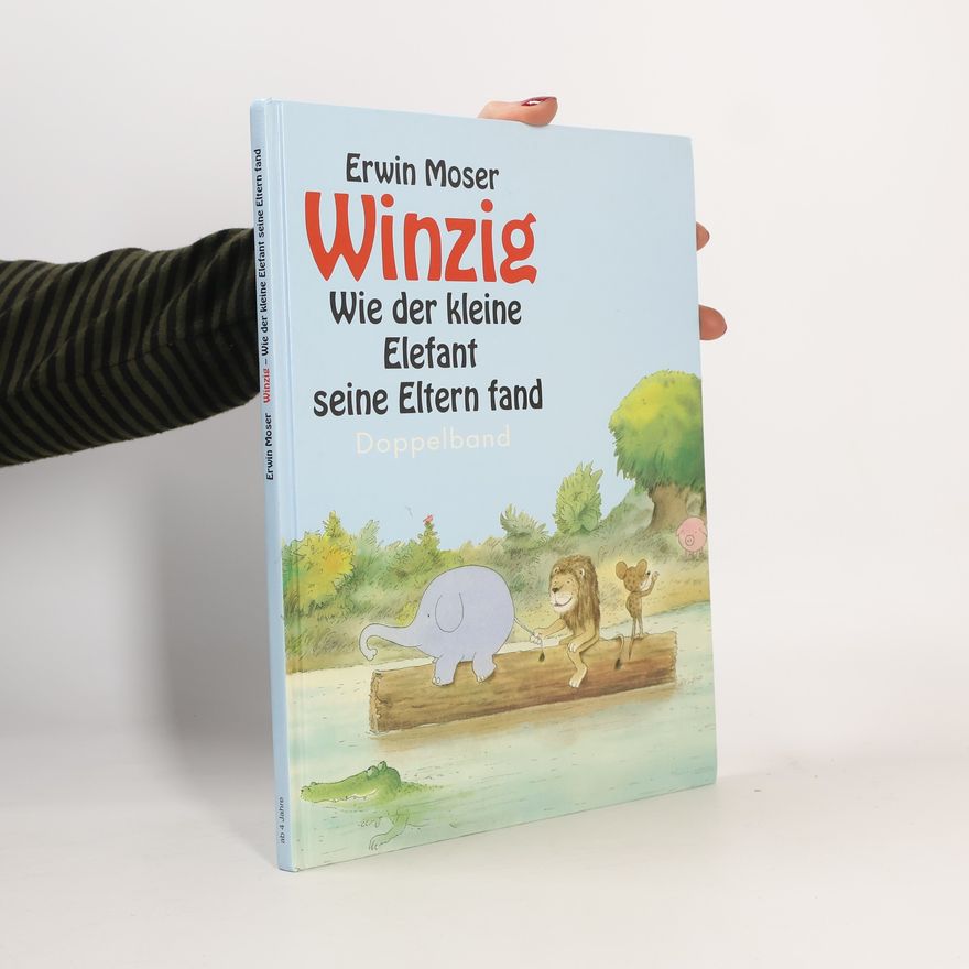 Erwin Moser Winzig. Wie Der Kleine Elefant Seine Eltern Fand