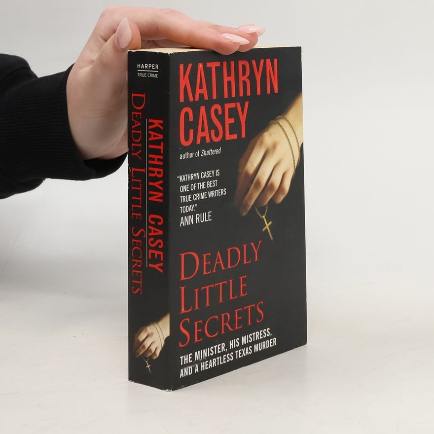 Kathryn Casey True Crime: Deadly Little Secrets