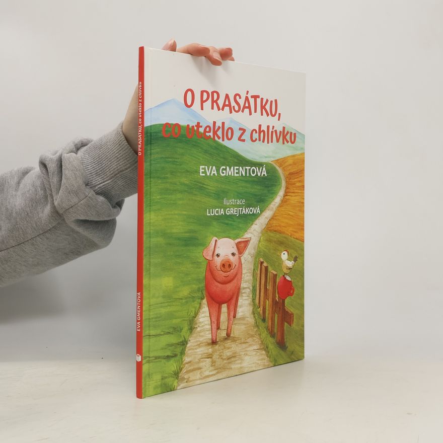 Eva Gmentová O prasátku, co uteklo z chlívku