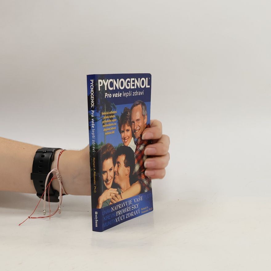 Richard A. Passwater Pycnogenol Pro vaše lepší zdraví