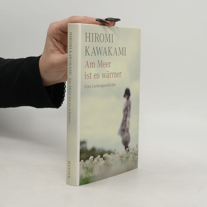 Hiromi Kawakami Am Meer ist es wärmer