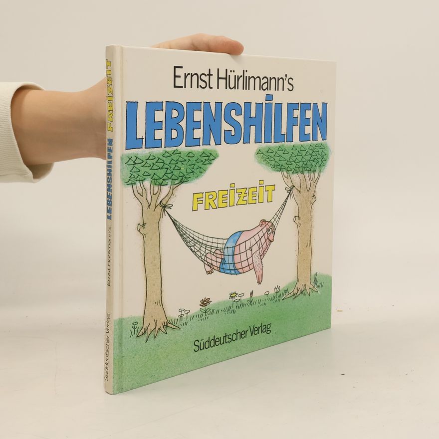 Ernst Hürlimann Ernst Hürlimann's Lebenshilfen Freizeit