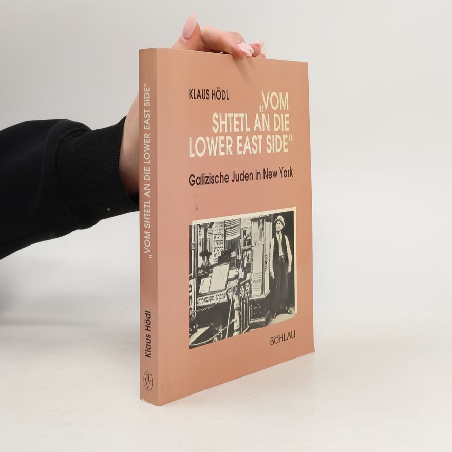 Klaus Hödl "Vom Shtetl an die Lower East Side"