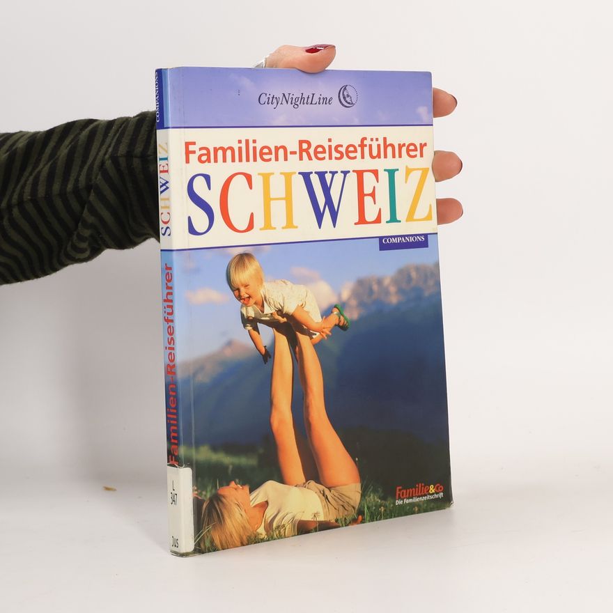 Walter Justi Familien-Reiseführer Schweiz