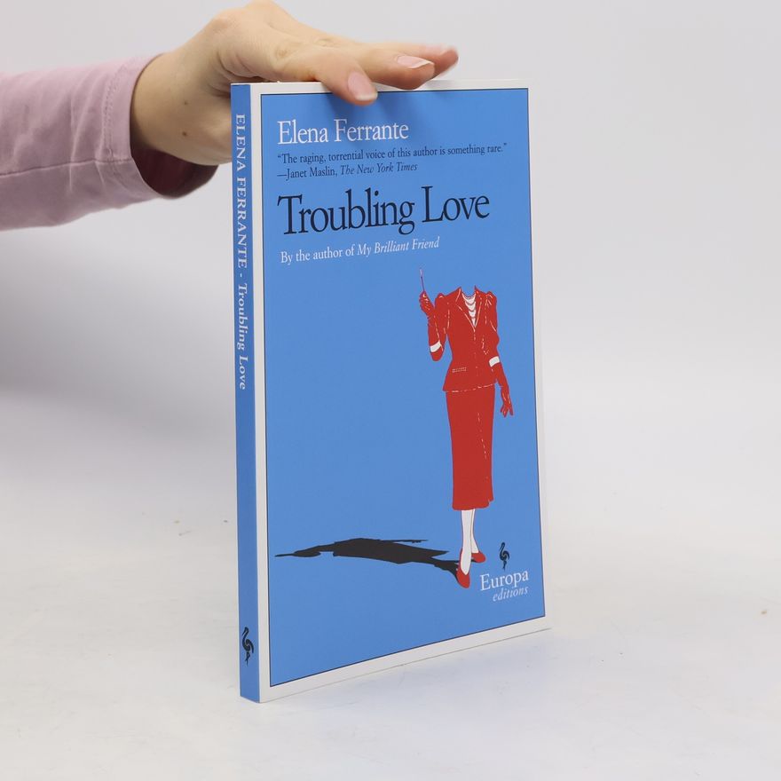 Elena Ferrante Troubling Love
